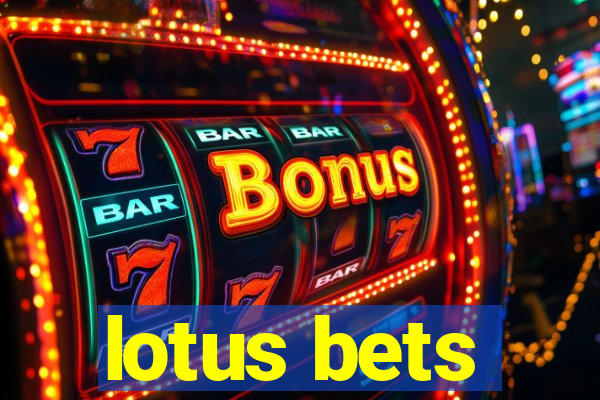 lotus bets